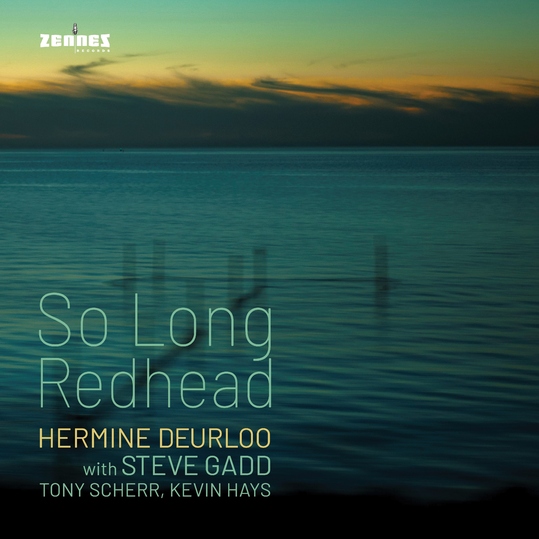Hermine Deurloo with Steve Gadd, Tony Scherr & Kevin Hays - So Long Redhead