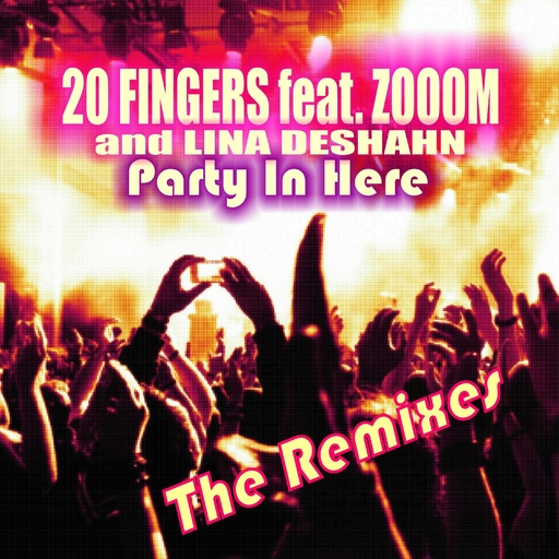 20 Fingers feat. Zooom & Lina Deshahn - Party in Here