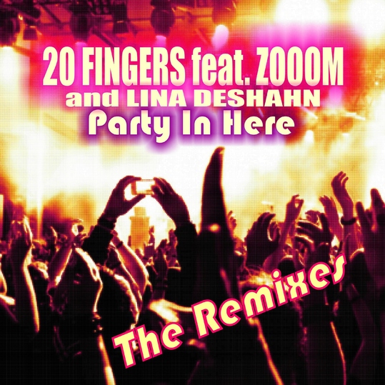 20 Fingers feat. Zooom & Lina Deshahn - Party in Here