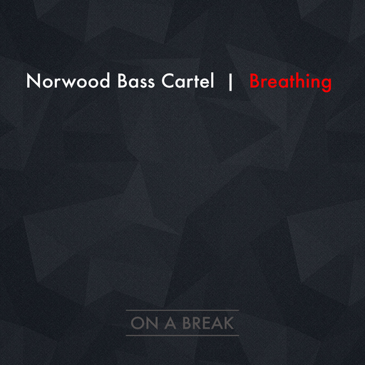 Norwood Bass Cartel - Breathing