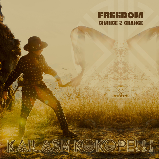 Kailash Kokopelli - Freedom: Chance 2 Change