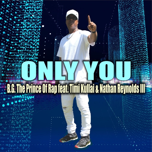 B.G. The Prince of Rap feat. Timi Kullai & Nathan Reynolds III - Only You