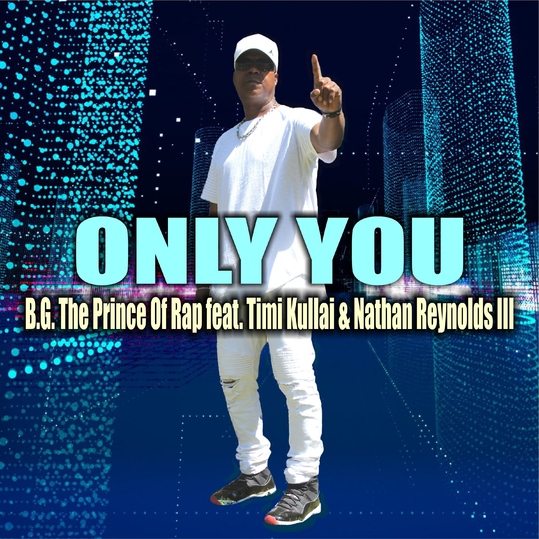 B.G. The Prince of Rap feat. Timi Kullai & Nathan Reynolds III - Only You