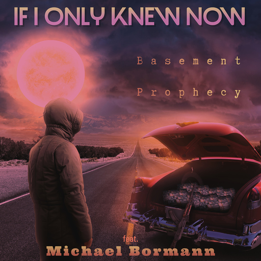 BASEMENT PROPHECY feat. Michael Bormann - If I Only Knew Now