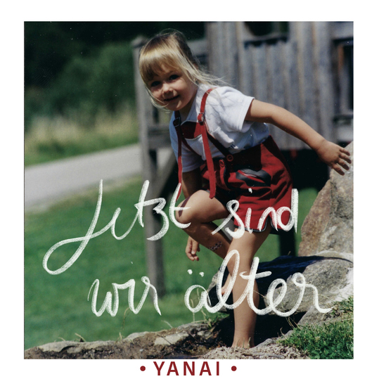 Yanai - Jetzt sind wir älter