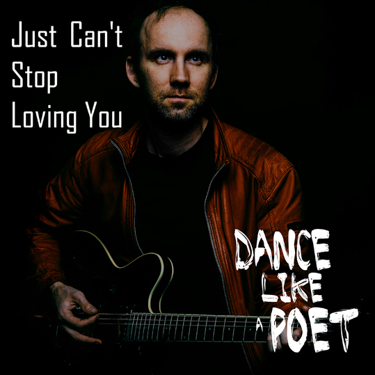 Dance Like A Poet - Just Can't Stop Loving You