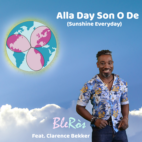 BleRòs feat. Clarence Bekker - Alla Day Son O De (Sunshine Everyday)