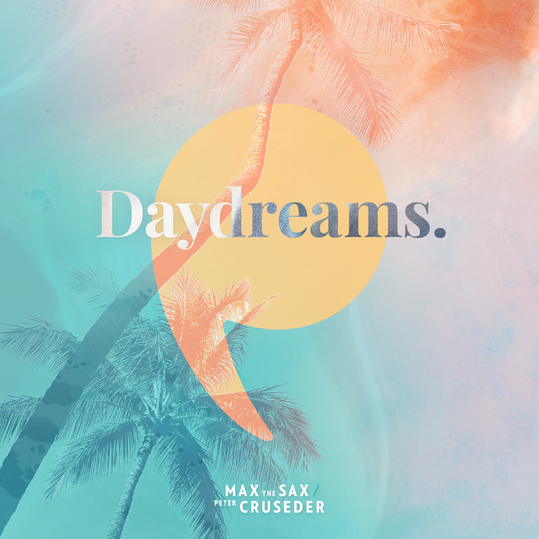 Max the Sax & Peter Cruseder - Daydreams