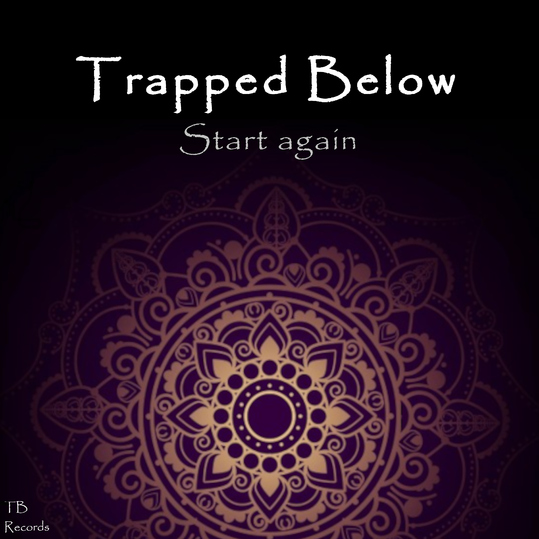 Trapped Below - Start Again