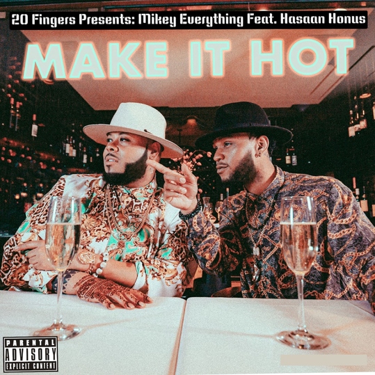 Mikey Everything Presents 20 Fingers feat. Hasaan Honus - Make It Hot