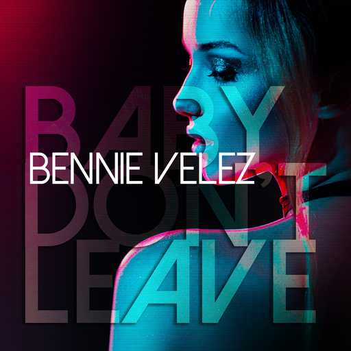 Bennie Velez - Baby Don't Leave