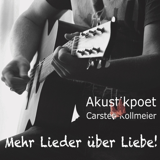 Akustikpoet Carsten Kollmeier - Mehr Lieder über Liebe!