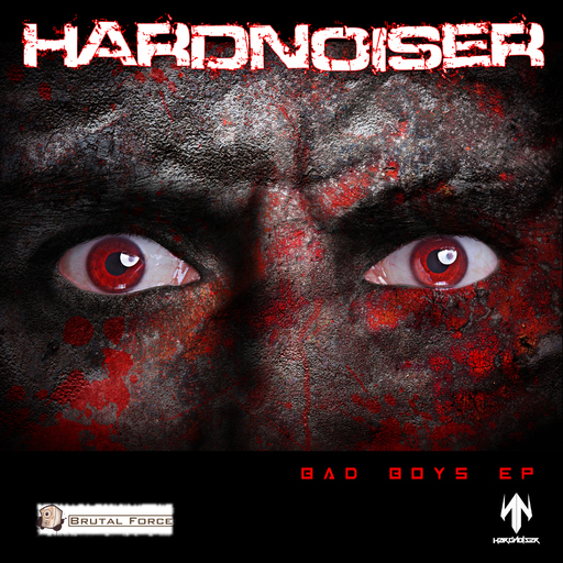 Hardnoiser - Bad Boys EP