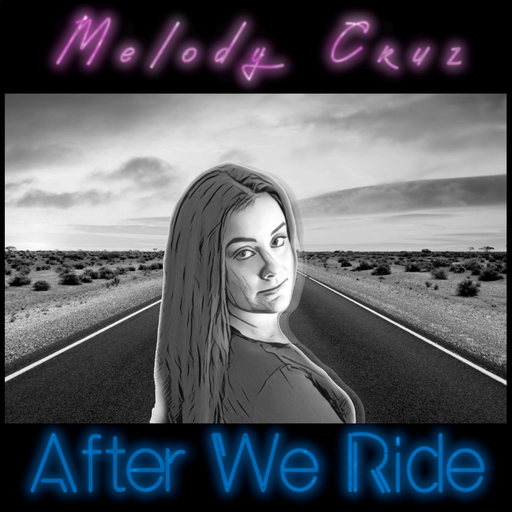 Melody Cruz - After We Ride