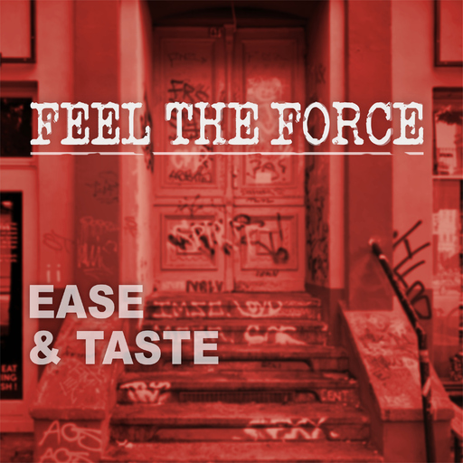 Ease & Taste - Feel the Force