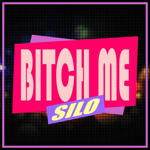 SILO - Bitch Me