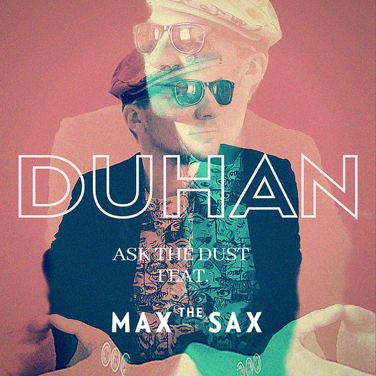 DUHAN feat. Max the Sax - Ask the Dust