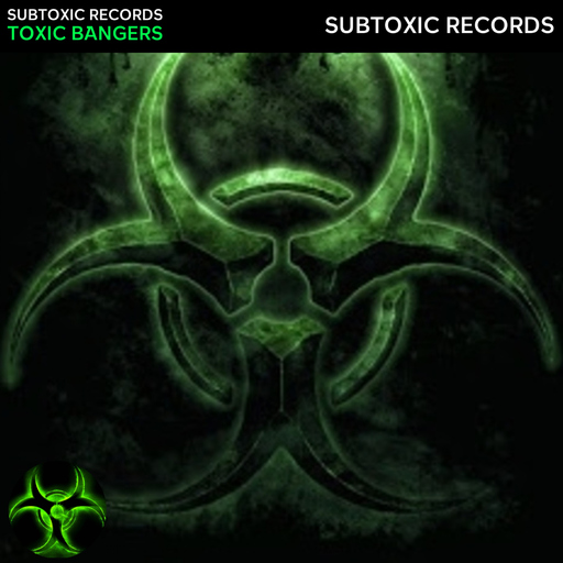 Subtoxic Records - Toxic Bangers