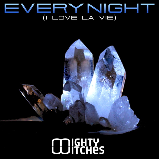 Mighty Witches - Everynight (I Love La Vie)