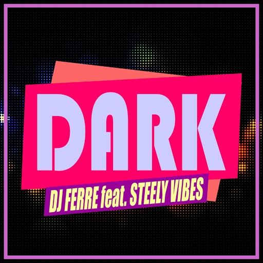 DJ Ferre feat. Steely Vibes - Dark