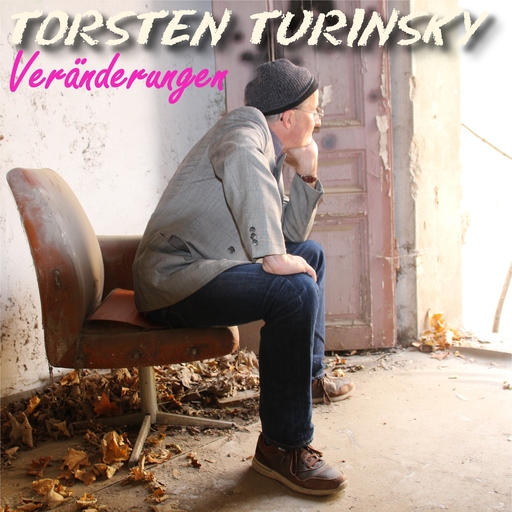 Torsten Turinsky - Veränderungen