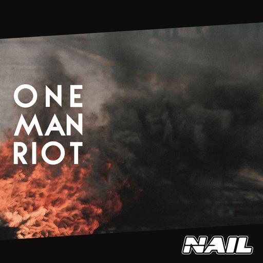 Nail - One Man Riot