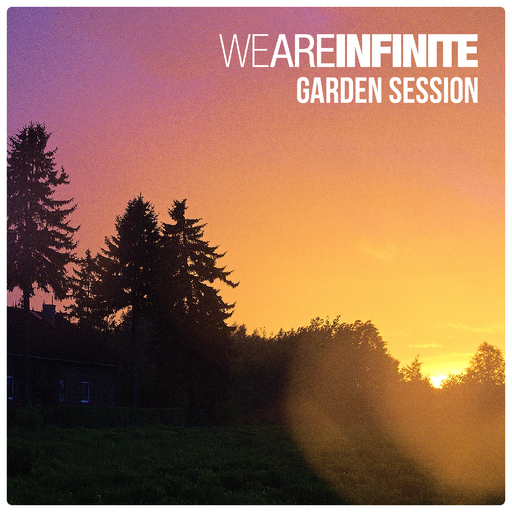 We Are Infinite - Garden Session