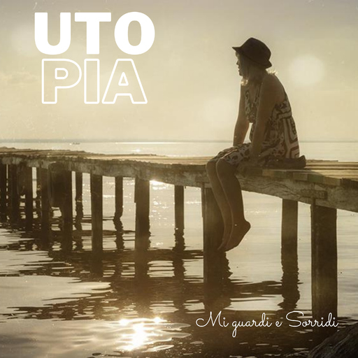 Utopia - Mi guardi e sorridi