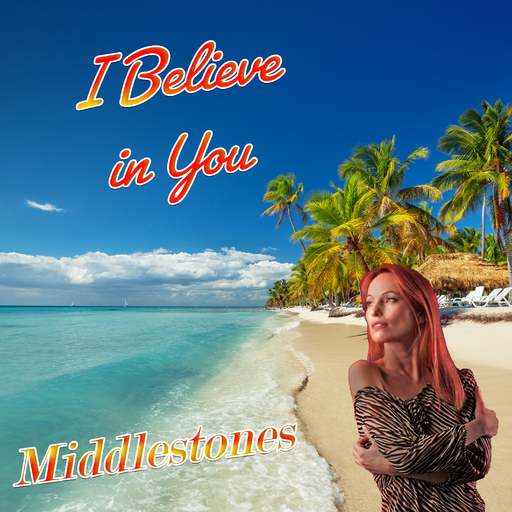 Middlestones - I Believe in You