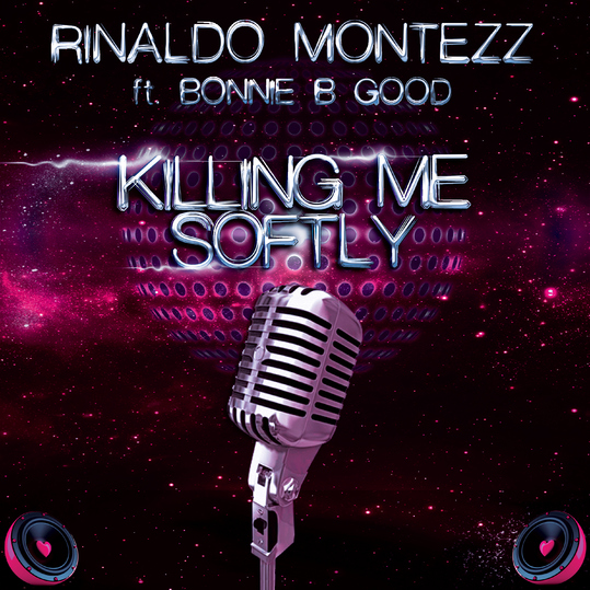 Rinaldo Montezz feat. Bonnie B Good - Killing Me Softly