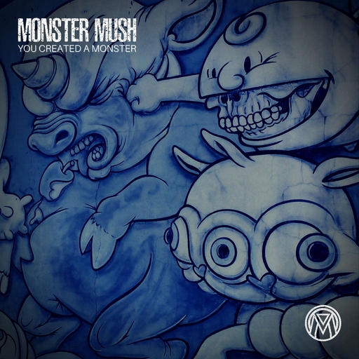 Monster Mush - You Created a Monster