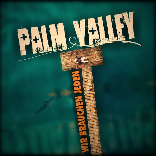 Palm Valley - Wir brauchen jeden