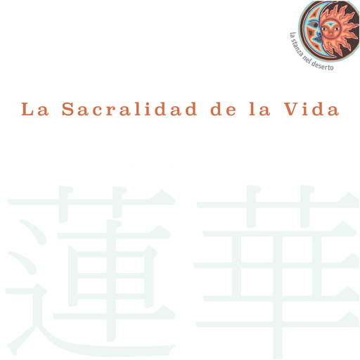 LA STANZA NEL DESERTO - La Sacralidad de la Vida