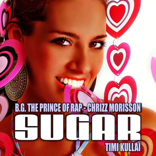 B.G. The Prince of Rap, Chrizz Morisson & Timi Kullai - Sugar