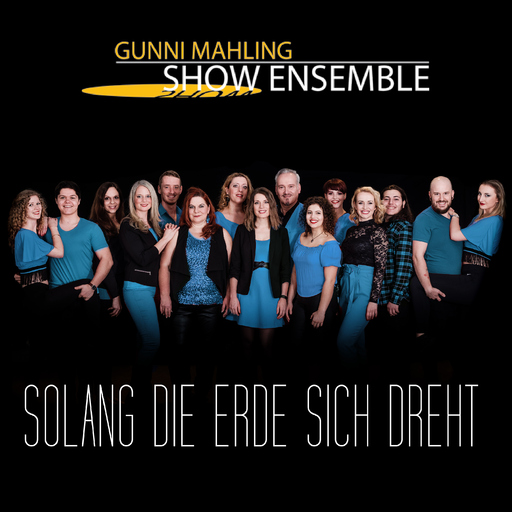 Gunni Mahling Show Ensemble - Solang die Erde sich dreht