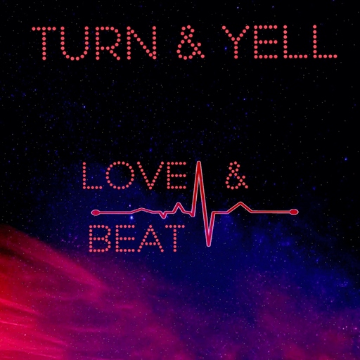 Turn & Yell - Love & Beat