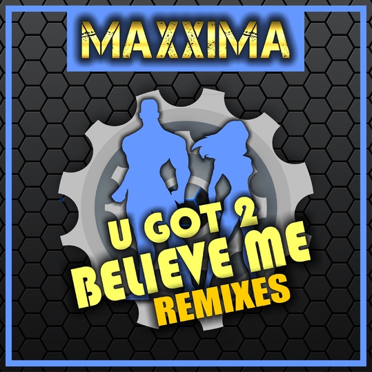 Maxxima - U Got 2 Believe Me (Remixes)