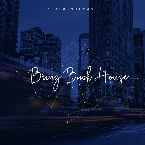 Slaga & Noxman - Bring Back House