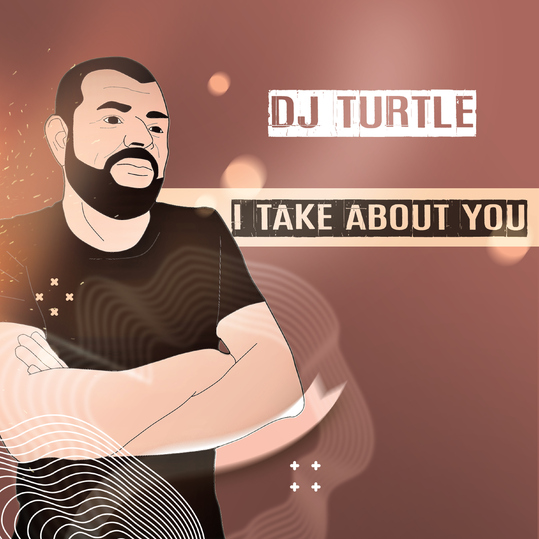 DJ Turtle - I Take About You