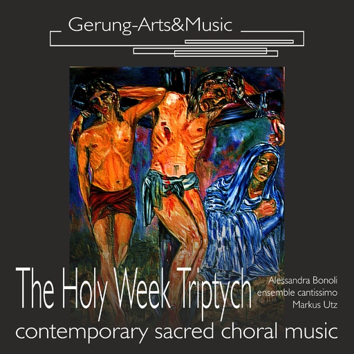 ensemble cantissimo, Markus Utz & Alessandra Bonoli - The Holy Week Triptych