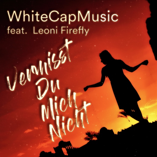 WhiteCapMusic feat. Leoni Firefly - Vermisst du mich nicht