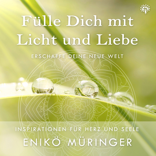 Enikö Müringer - Fülle Dich mit Licht und Liebe