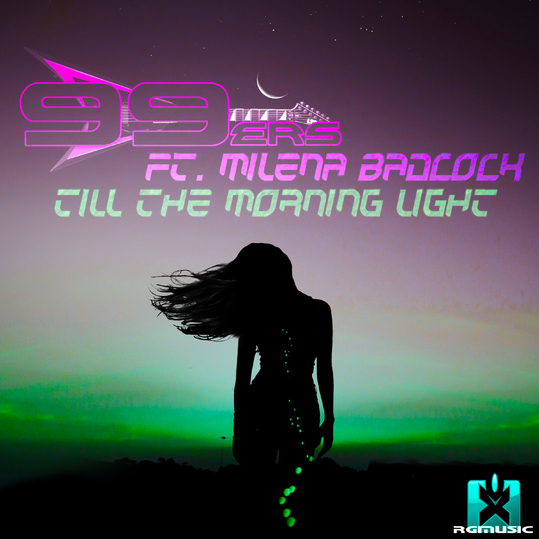 99ers & Milena Badcock - Till the Morning Light