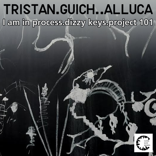 Tristan .guich..alluca - I Am in Process.Dizzy