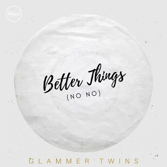 Glammer Twins - Better Things (No No)