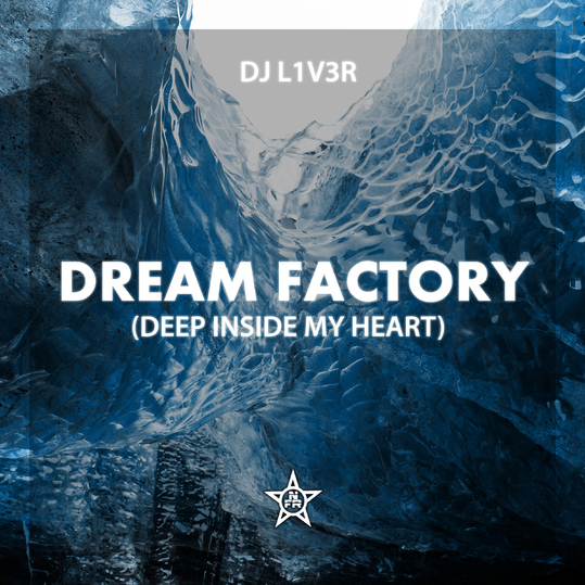 DJ L1V3R - Dream Factory (Deep Inside My Heart)