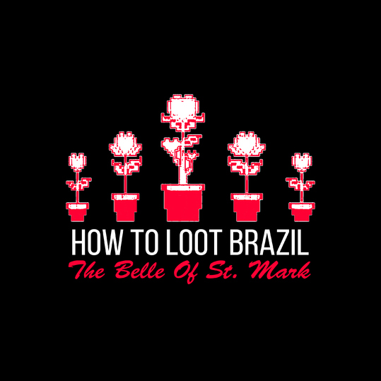 How To Loot Brazil - The Belle of St. Mark