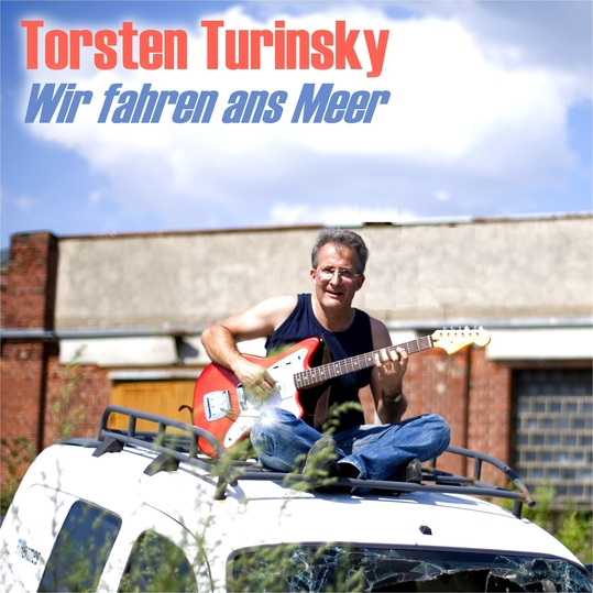 Torsten Turinsky - Wir fahren ans Meer