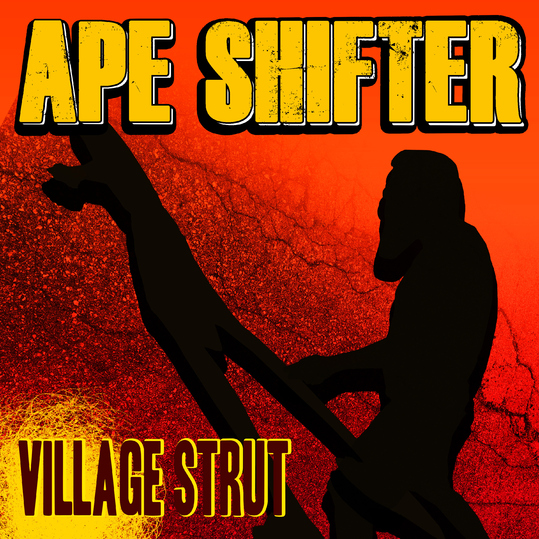 APE SHIFTER - Village Strut