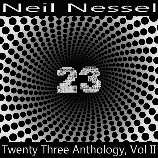 Neil Nessel - Twenty Three Anthology, Vol. 2